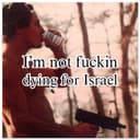 I'm not fuckin dying for Israel logo